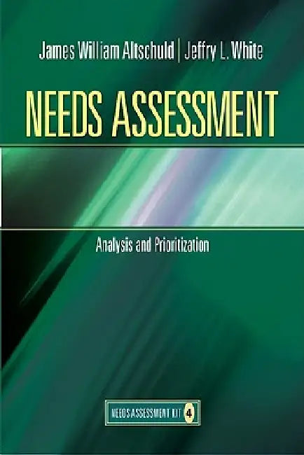 Needs Assessment: Analysis and Prioritization (Book 4) by James W. Altschuld, Jeffry L. White