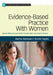 Evidence-Based Practice With Women: Toward Effective Social Work Practice With Low-Income Women by Martha Markward, Bonnie Yegidis