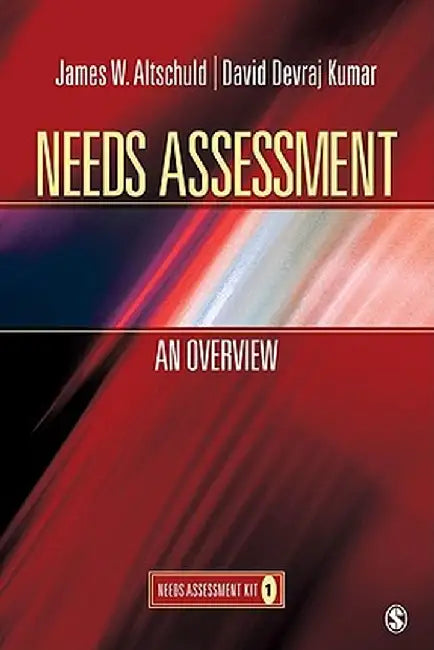 Needs Assessment: An Overview: Needs Assessment Kit 1 by James W. Altschuld