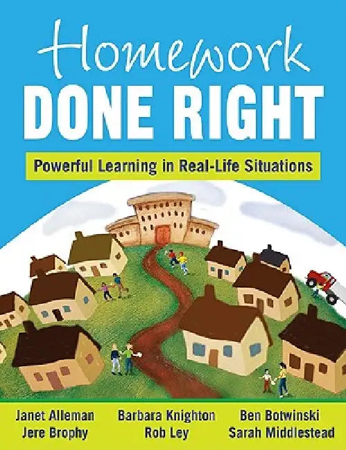 Homework Done Right: Powerful Learning in Real-Life Situations by Janet Alleman, Jere Brophy, Barbara Knighton