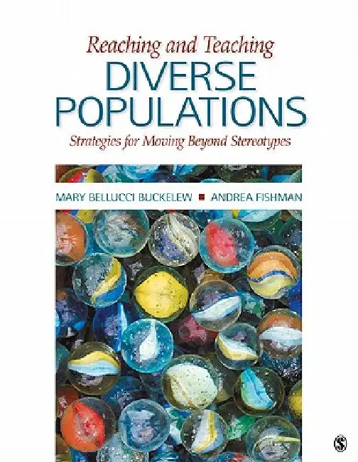 Reaching and Teaching Diverse Populations: Strategies for Moving Beyond Stereotypes by Mary Bellucci Buckelew, Andrea Fishman