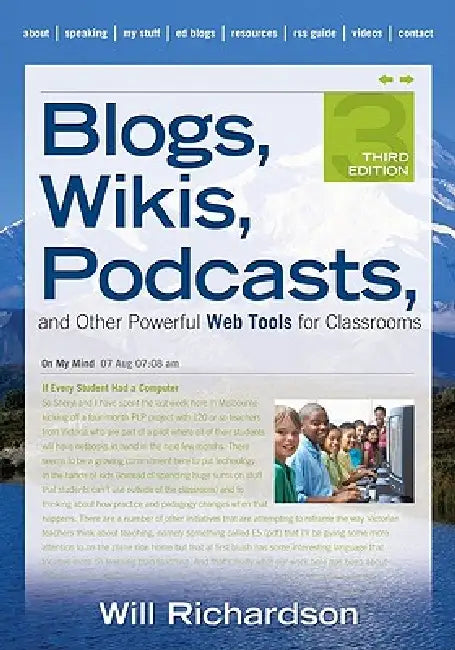 Blogs, Wikis, Podcasts, and Other Powerful Web Tools for Classrooms by Will Richardson