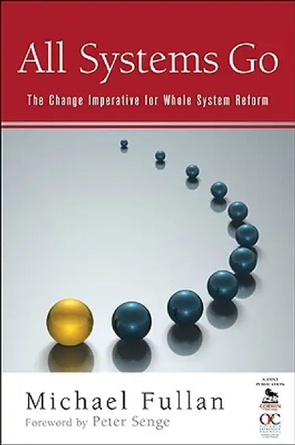 All Systems Go: The Change Imperative for Whole System Reform by Michael
