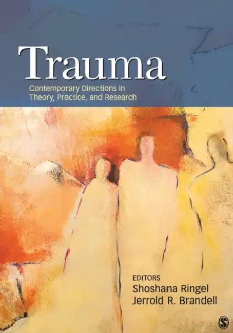 Trauma: Contemporary Directions in Theory, Practice, and Research by Shoshana Ringel, Jerrold R. Brandell