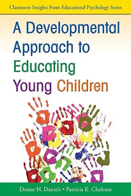 A Developmental Approach to Educating Young Children by Denise H. Daniels