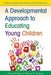 A Developmental Approach to Educating Young Children by Denise H. Daniels