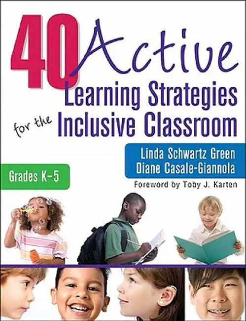 40 Active Learning Strategies for the Inclusive Classroom, Grades K-5 by Linda Schwartz Green