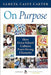 On Purpose: How Great School Cultures Form Strong Character by Samuel Casey Carter