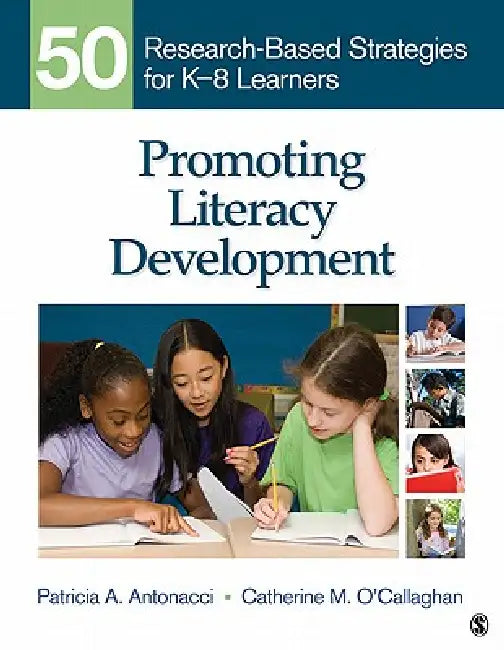 Promoting Literacy Development: 50 Research-Based Strategies for K-8 Learners by Patricia A. Antonacci, Catherine M. O'Callaghan