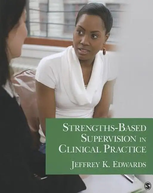 Strengths-Based Supervision in Clinical Practice by Jeffrey K. Edwards