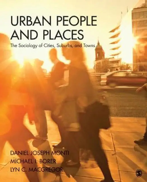 Urban People and Places: The Sociology of Cities, Suburbs, and Towns by Daniel Joseph Monti