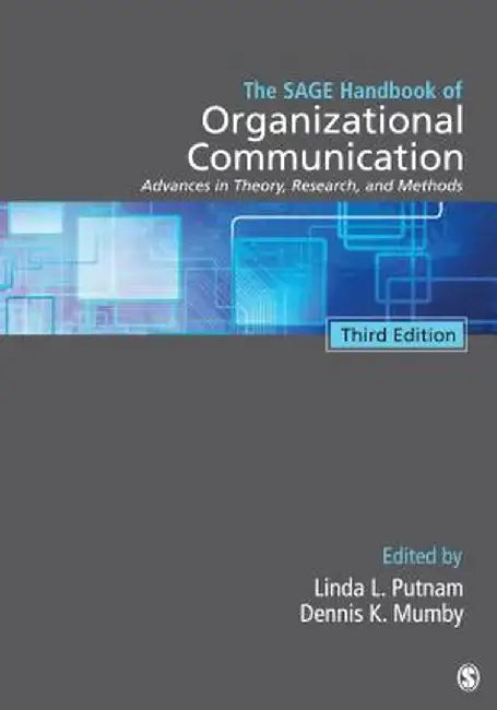 The SAGE Handbook of Organizational Communication: Advances in Theory, Research, and Methods by Linda L