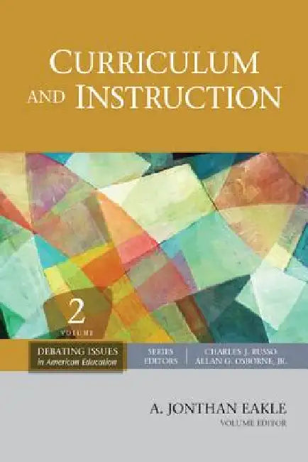 Curriculum and Instruction, Volume 2 by A. Jonathan Eakle
