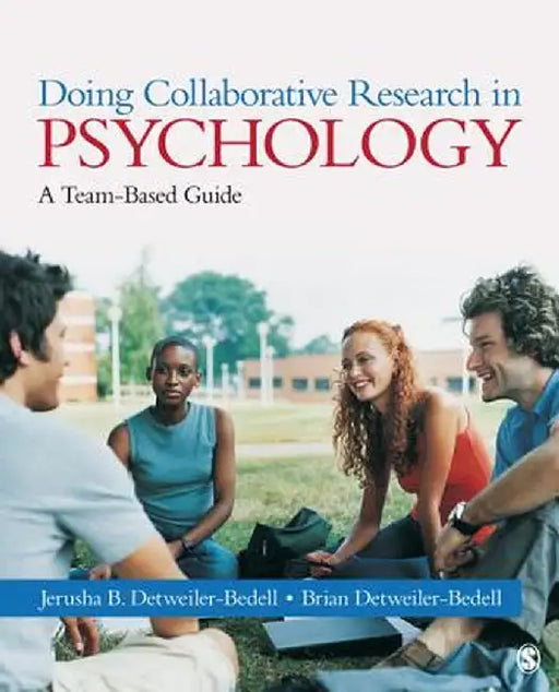 Doing Collaborative Research in Psychology: A Team-Based Guide by Jerusha B. Detweiler-Bedell