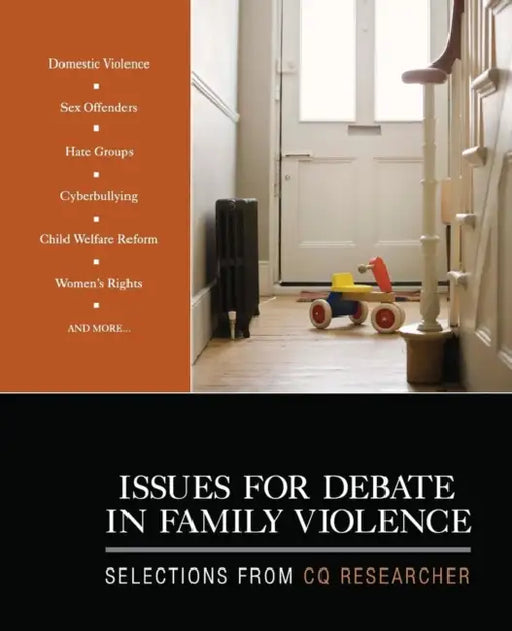 Issues for Debate in Family Violence: Selections From CQ Researcher by Cq Researcher