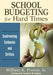 School Budgeting for Hard Times: Confronting Cutbacks and Critics by Jr. Poston William K.