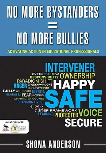 No More Bystanders = No More Bullies: Activating Action in Educational Professionals by Shona Anderson