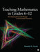 Teaching Mathematics in Grades 6 - 12: Developing Research-Based Instructional Practices by Randall E