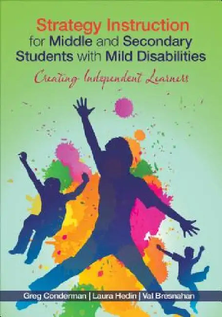 Strategy Instruction for Middle and Secondary Students with Mild Disabilities: Creating Independent Learners by Gregory J. Conderman