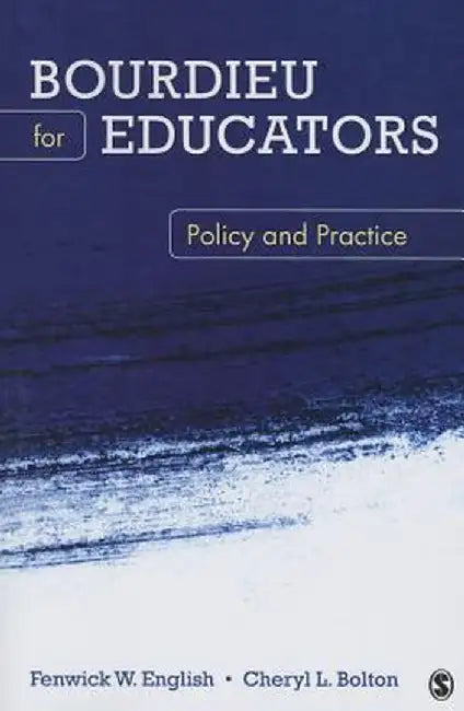 Bourdieu for Educators: Policy and Practice by Fenwick W. English