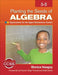 Planting the Seeds of Algebra, 3-5: Explorations for the Upper Elementary Grades by Monica