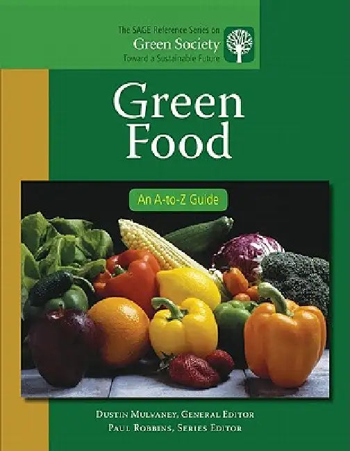 Green Food: An A-to-Z Guide by Dustin Mulvaney