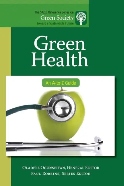 Green Health: An A-to-Z Guide by Oladele Ogunseitan