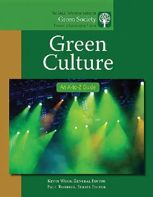 Green Culture: An A-to-Z Guide by Kevin Wehr