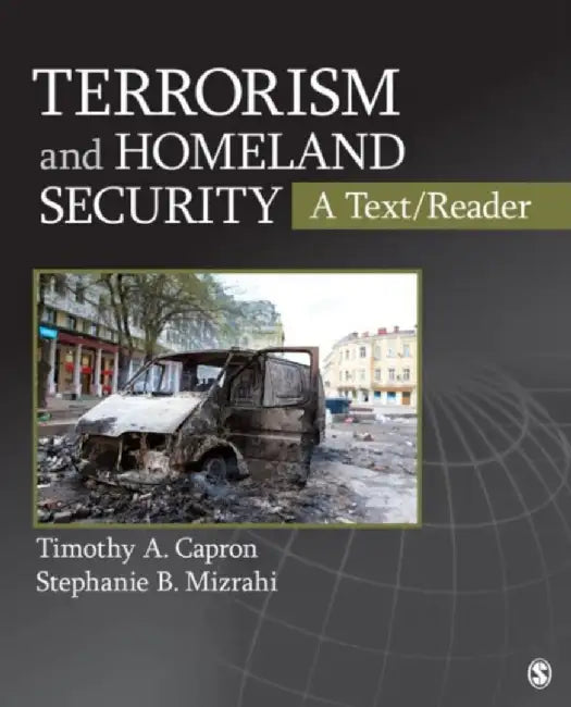 Terrorism and Homeland Security: A Text/Reader by Timothy A