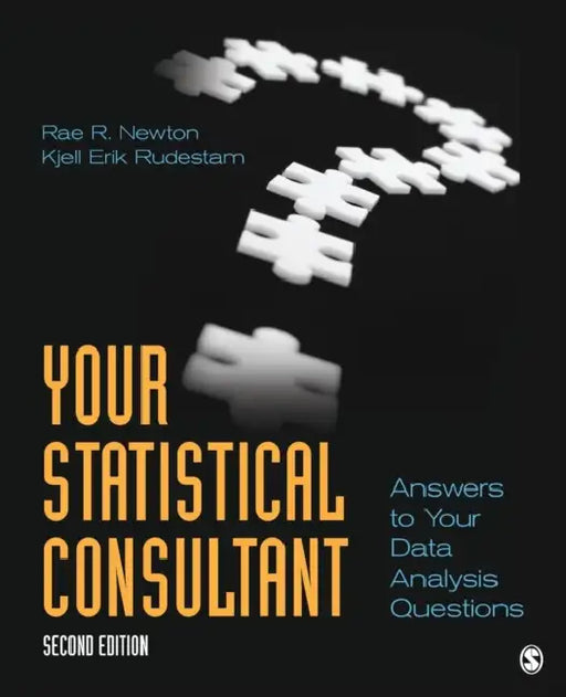 Your Statistical Consultant: Answers to Your Data Analysis Questions by Rae R. Newton, Kjell Erik Rudestam