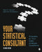 Your Statistical Consultant: Answers to Your Data Analysis Questions by Rae R. Newton, Kjell Erik Rudestam