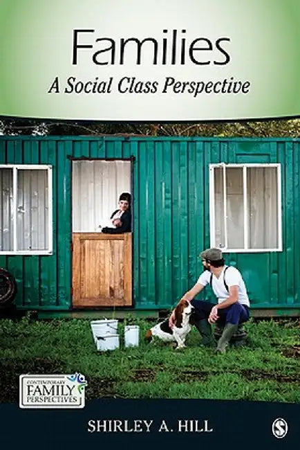 Families: A Social Class Perspective by Shirley A. Hill