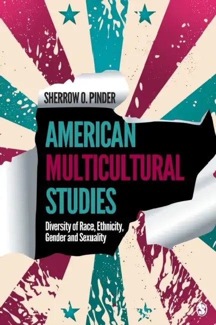American Multicultural Studies: Diversity of Race, Ethnicity, Gender and Sexuality by Sherrow O. Pinder