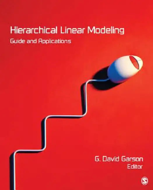Hierarchical Linear Modeling: Guide and Applications by G. David Garson