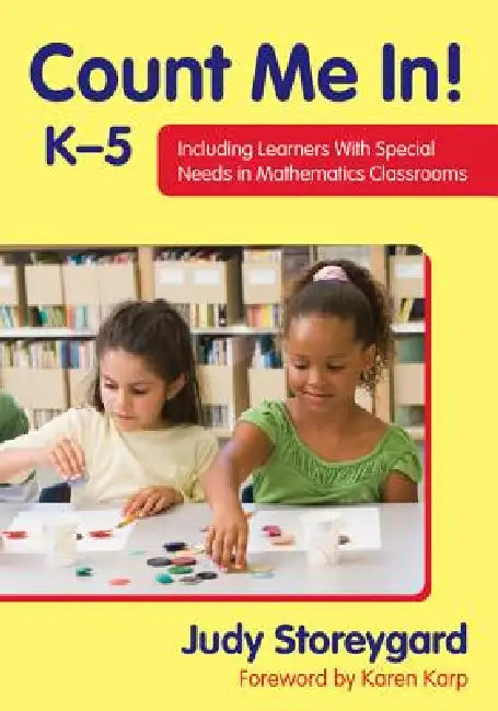 Count Me In! K-5: Including Learners With Special Needs in Mathematics Classrooms by Judy Storeygard