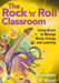 The Rock 'n' Roll Classroom: Using Music to Manage Mood, Energy, and Learning by Rich Allen, W. W. Wood