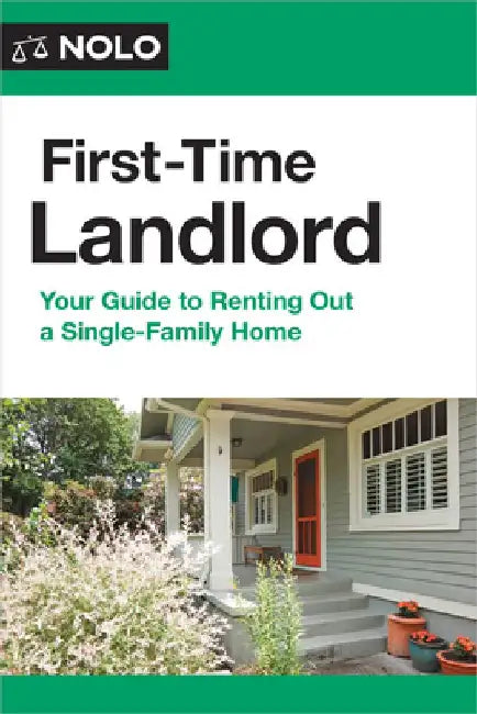 First-Time Landlord: Your Guide to Renting Out a Single-Family Home by Ilona Bray