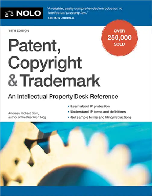 Patent, Copyright & Trademark: An Intellectual Property Desk Reference by Richard Stim