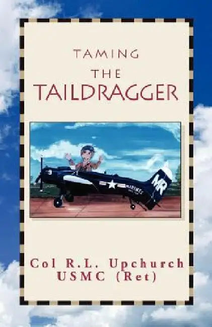 Taming the Taildragger by R. L. Upchurch