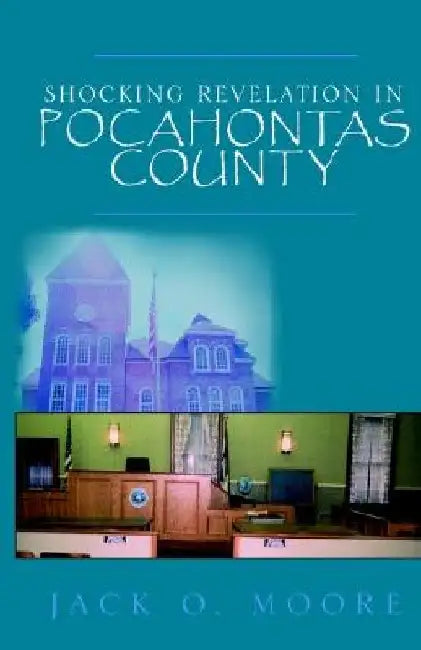 Shocking Revelation in Pocahontas County by Jack O. Moore
