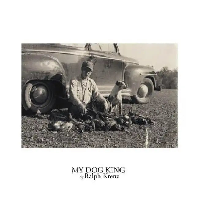 My Dog King by Ralph Krenz