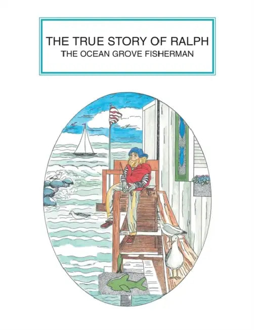 The True Story of Ralph: The Ocean Grove Fisherman by Carol Egner