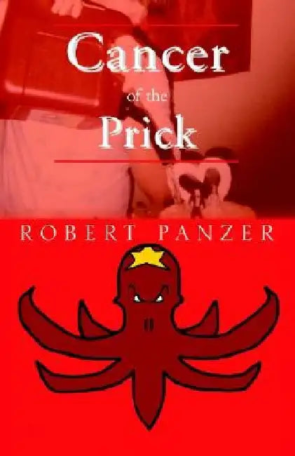 Cancer of the Prick by Robert Panzer