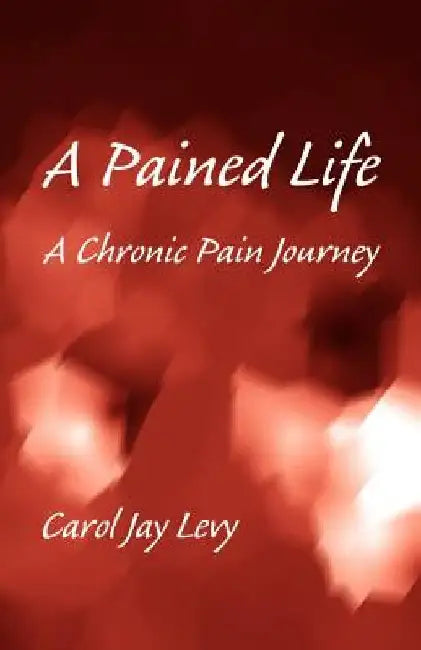 A Pained Life by Carol Jay Levy