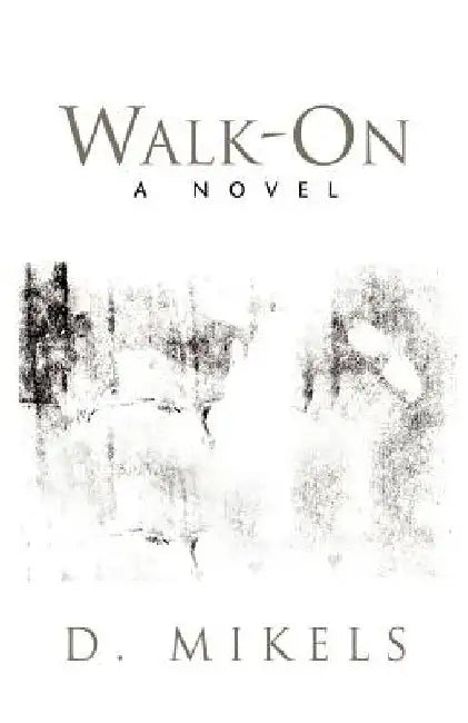 Walk-On by D. Mikels