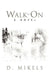Walk-On by D. Mikels