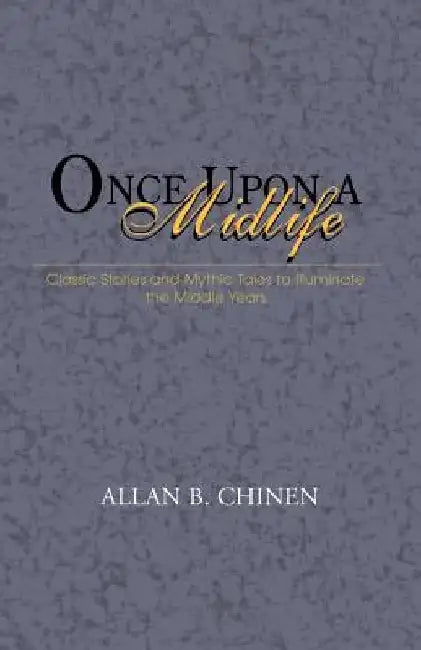 Once Upon a Midlife by Allan B. Chinen