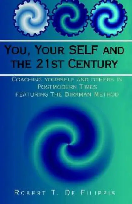 You, Your SELF and the 21st Century by Robert T. de Felippis