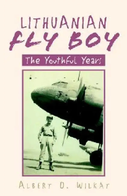 Lithuanian Flyboy by Albert O. Wilkat