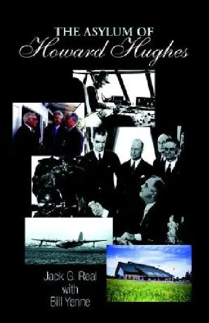 The Asylum of Howard Hughes by Jack G. Real